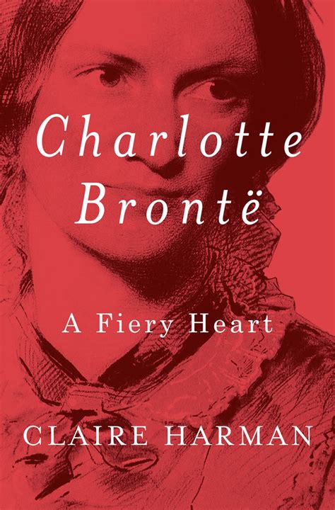 Charlotte Brontë A Fiery Heart San Francisco Book Review