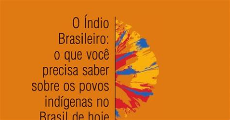 Livro O Índio Brasileiro O Que VocÊ Precisa Saber Para Os Povos