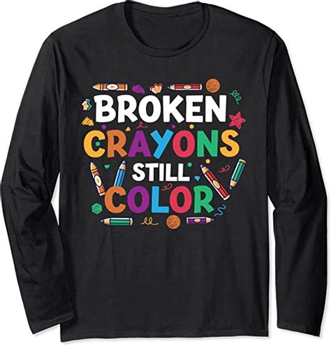 Broken Crayons Still Color Shirt Mental Health Awareness Long Sleeve T