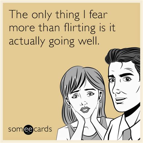 The Only Thing I Fear More Than Flirting Is It Actually Going Well