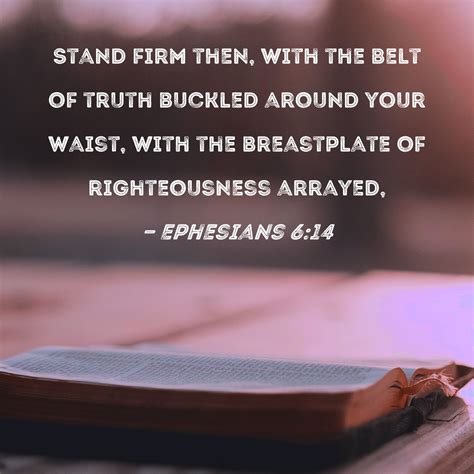 Ephesians 614 Stand Firm Then With The Belt Of Truth Buckled Around