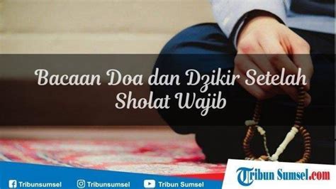 Sahabat, doa setelah sholat merupakan doa yang banyak sekali manfaatnya. Bacaan Doa dan Dzikir Setelah Sholat Dzuhur Dilengkapi ...