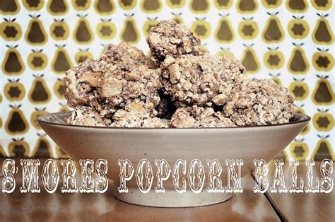 Smores Popcorn Balls Smore Recipes Popcorn Balls Smores Popcorn