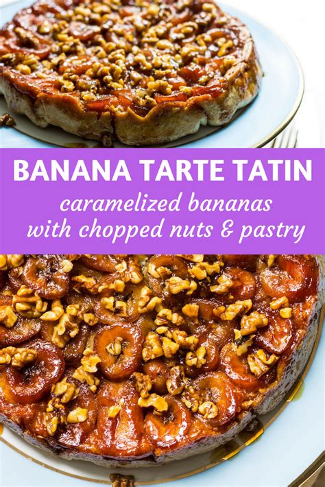 Once you make your first batch, you'll make them again and again. Banana Tarte Tatin: caramelized bananas flipped over a bed ...