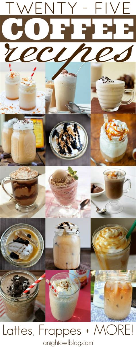 25 Delicious Coffee Recipes Lattes Frappes More A Night Owl Blog