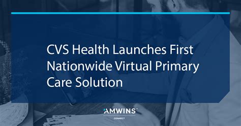 Cvs Health Launches First Nationwide Virtual Primary Care Solution