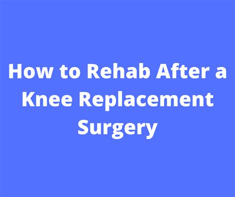 How To Rehab After A Knee Replacement Surgery Ownerhealth