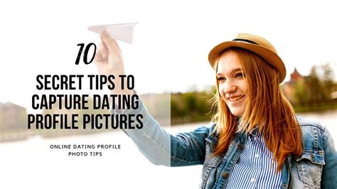 10 secret tips to capture dating profile pictures online dating profile photo