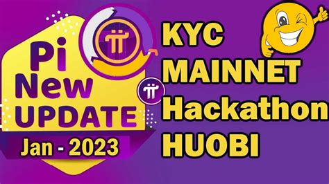 Pi Network Mise A Jour Du Kyc Pi Network Hackathon Pi Network Listing Sur Huobi Youtube