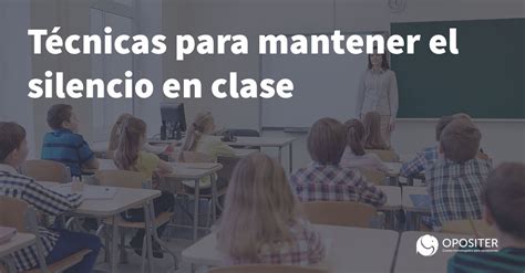 ¿cómo Mantener El Silencio En Clase Consejos Prácticos Opositer