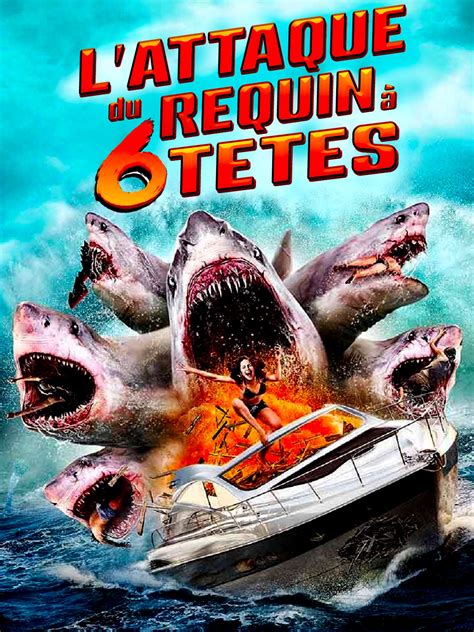 Lattaque Du Requin à 6 Têtes Film 2018 Allociné