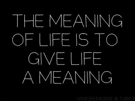 Meaning Of Life So True Meaning Of Life Quotes To Live By Meant To Be