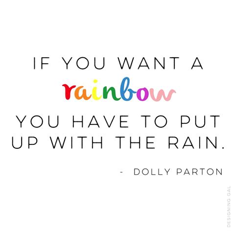 Life Quote Dolly Parton If You Want A Rainbow You Have To Put Up