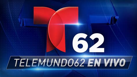 En Vivo Noticiero Telemundo 62 Telemundo 62
