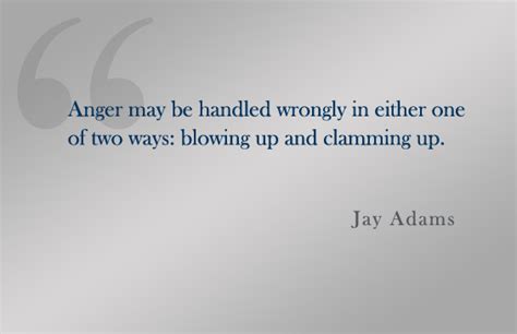 Explore our collection of motivational and famous quotes by authors you know jay adams quotes. How To Handle Anger - JeffRandleman.com