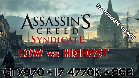 Assassins Creed Syndicate Benchmark Low Vs Highest Settings Gtx Pc My