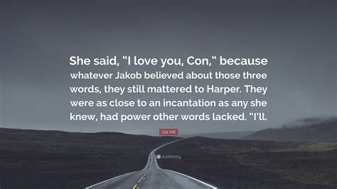 Joe Hill Quote “she Said “i Love You Con” Because Whatever Jakob
