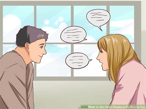 How To Get Other People To Be Nice To You With Pictures