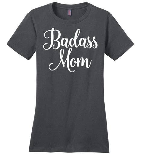 Badass Mom Ladies T Shirt Cool T For Mothers Day T Shirts For