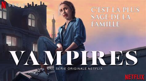 Vampires La Nouvelle Série Fantastisque Française Sur Netflix Actus Séries Tv Freakin Geek