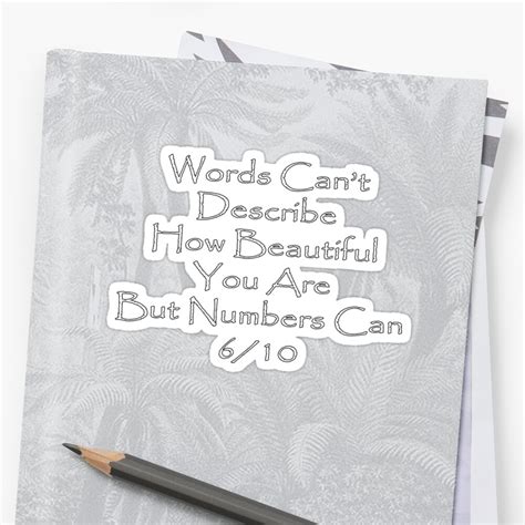 Words Can T Describe How Beautiful You Are Sticker By Petriprints Redbubble