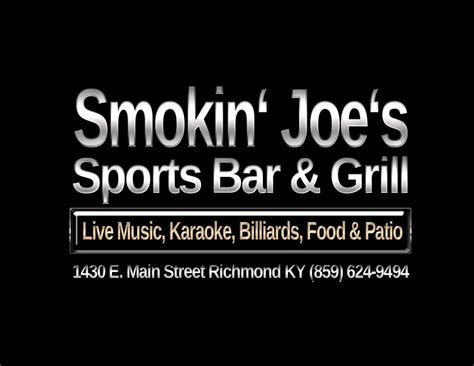 Joe's sports bar & grill has quickly become a local favorite featuring great food made fresh and fast, full bar, multiple tvs, dart boards and entertainment. Smokin' Joe's Sports Bar & Grill - Visit Richmond Kentucky