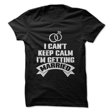 i can t keep calm i m getting married funny t shirt made on demand in usa 5255 jznovelty