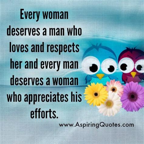 Every Woman Deserves A Man Who Respects Her Aspiring Quotes