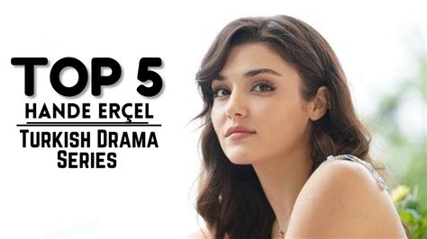 Top 5 Hande Ercel Turkish Drama Series That You Must Watch Hande