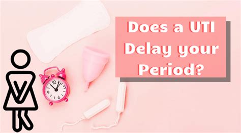 Does A Uti Delay Your Period Know The Causes Of Irregular Periods