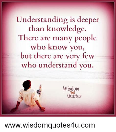 Nderstanding Is Deeper Than Knowledge There Are Many People Who Know