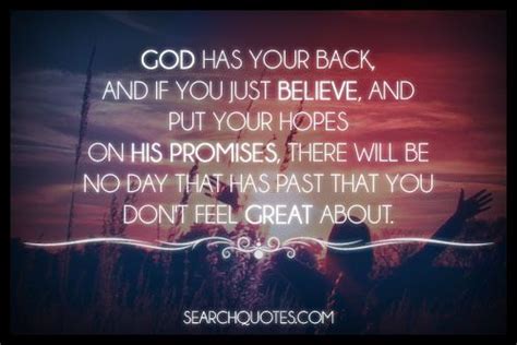God Has Your Back And If You Just Believe And Put Your Hopes On His