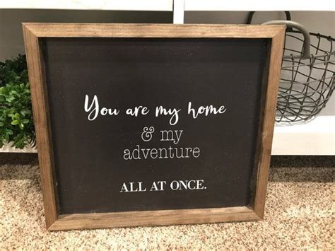 You Are My Home And My Adventure All At Once Please Read Our Signs