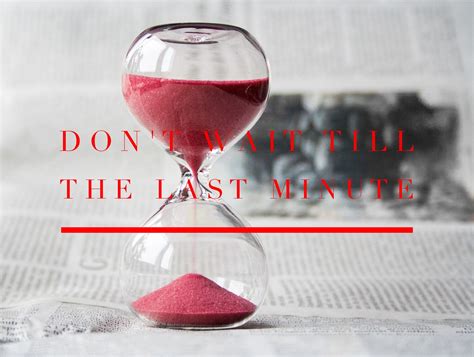 Don’t Wait Till The Last Minute | A New Lens