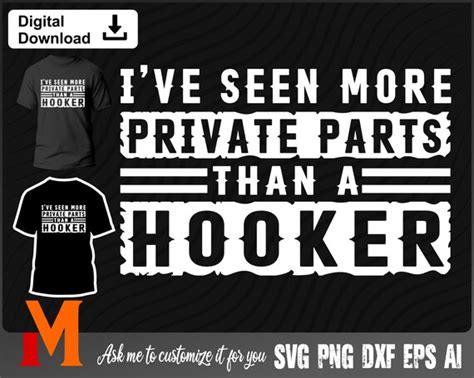 Funny Ive Seen More Private Parts Than A Hooker Nurse Svg Etsy