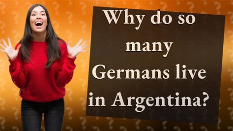 Why Do So Many Germans Live In Argentina YouTube