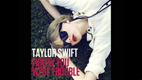 Taylor Swift I Knew You Were Trouble Youtube