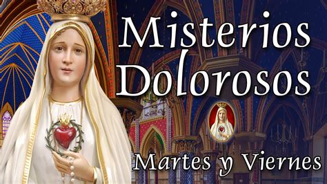 Santo Rosario Misterios Dolorosos Martes Y Viernes