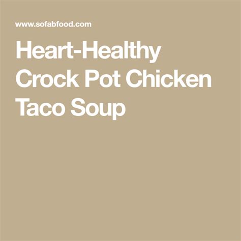There is definitely a special place in my heart for my instant pot. Heart-Healthy Crock Pot Chicken Taco Soup | Crockpot chicken healthy, Healthy crockpot, Chicken ...