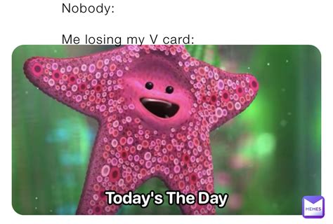 Nobody Me Losing My V Card Fragg420 Memes