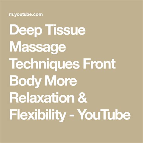 Deep Tissue Massage Techniques Front Body More Relaxation And Flexibility Youtube Massage
