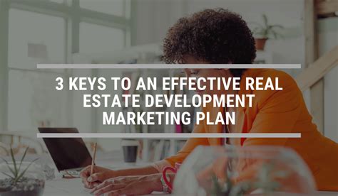 3 Keys To An Effective Real Estate Development Marketing Plan