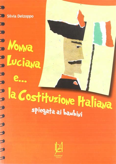 nonna luciana e la costituzione italiana spiegata ai bambini delzoppo silvia amazon it libri