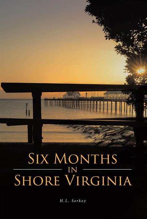 H.L. Serkey's New Book 'Six Months in Shore, Virginia' is an Intriguing