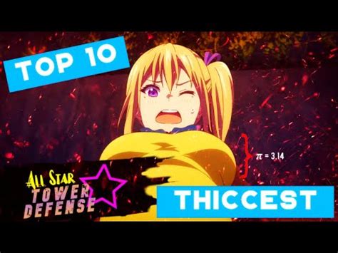 So you can check with these codes, i think you will get, what you want's. 💋 Top 10 THICCEST Anime Characters In All Star Tower Defense 💋 - YouTube