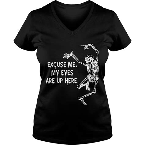 Funny Skeleton Excuse Me My Eyes Are Up Here T Shirt Trendteeshirts