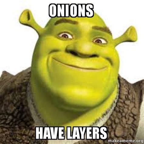 His Onions Have Shown Their Layers Really Funny Memes