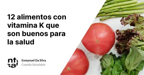 Alimentos Con Vitamina K Que Son Buenos Para La Salud Tuinfosalud