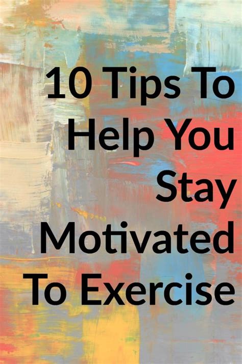 10 Tips To Help You Stay Motivated To Exercise May I Have That Recipe