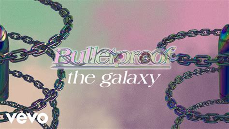 The Galaxy Bulletproof Official Lyric Video Youtube